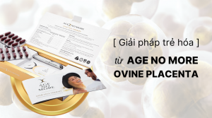 Giải pháp trẻ hóa da từ tế bào gốc cùng Age No More Ovine Placenta 2